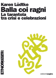 Balla coi ragni. La tarantola tra crisi e celebrazioni - Librerie.coop Balla coi ragni. La tarantola tra crisi e celebrazioni - Librerie.coop