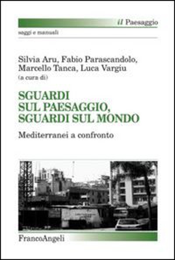 Sguardi sul paesaggio, sguardi sul mondo. Mediterranei a confronto - Librerie.coop Sguardi sul paesaggio, sguardi sul mondo. Mediterranei a confronto - Librerie.coop
