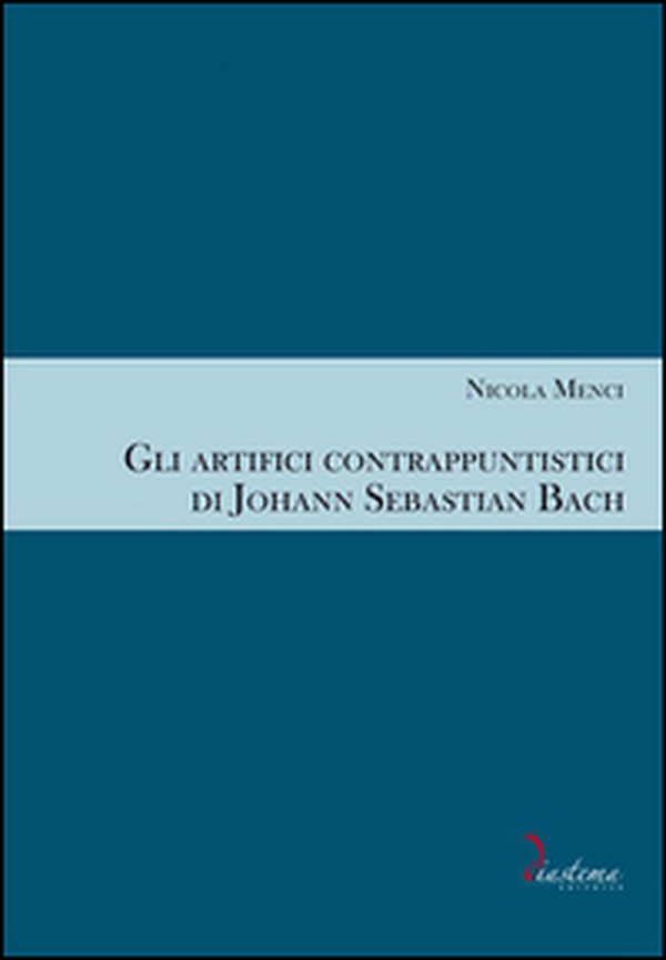 Gli artifici contrappuntistici di Johann Sebastian Bach - Librerie.coop