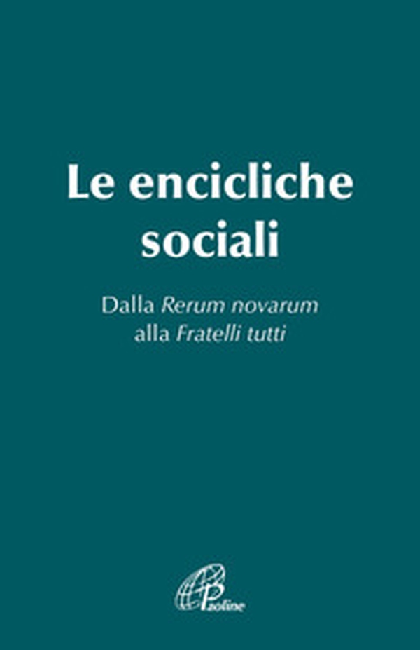 Le Encicliche sociali. Dalla Rerum novarum alla Fratelli tutti - Librerie.coop Le Encicliche sociali. Dalla Rerum novarum alla Fratelli tutti - Librerie.coop
