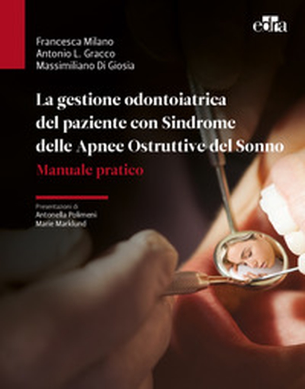 La gestione odontoiatrica del paziente con sindrome delle apnee ostruttive del sonno. Manuale pratico - Librerie.coop La gestione odontoiatrica del paziente con sindrome delle apnee ostruttive del sonno. Manuale pratico - Librerie.coop
