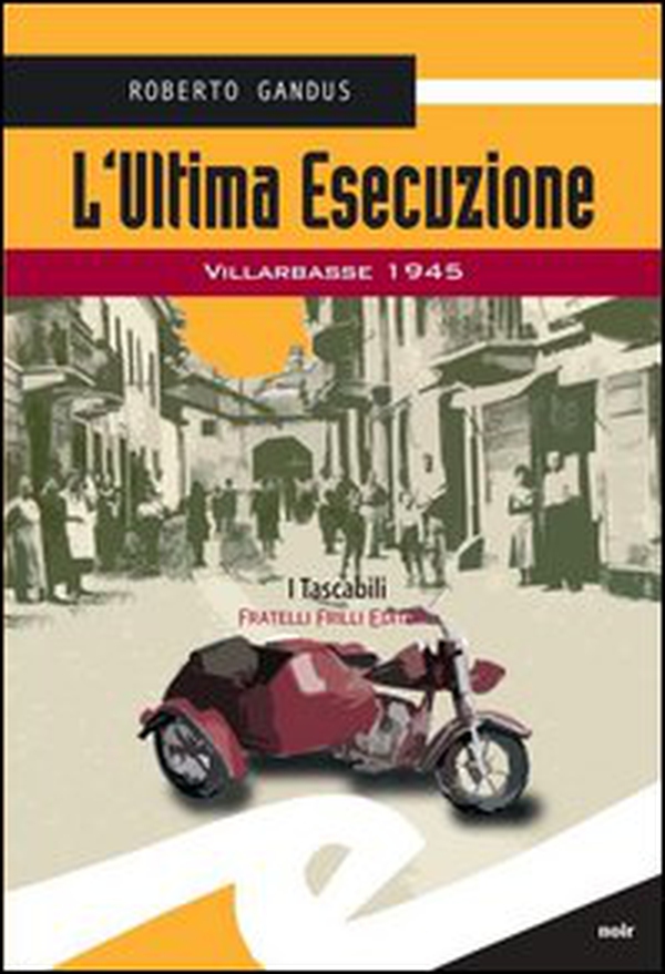L'ultima esecuzione. Villarbasse 1945 - Librerie.coop L'ultima esecuzione. Villarbasse 1945 - Librerie.coop
