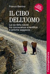 Il cibo dell'uomo. La via della salute tra conoscenza scientifica e antiche saggezze - Librerie.coop Il cibo dell'uomo. La via della salute tra conoscenza scientifica e antiche saggezze - Librerie.coop