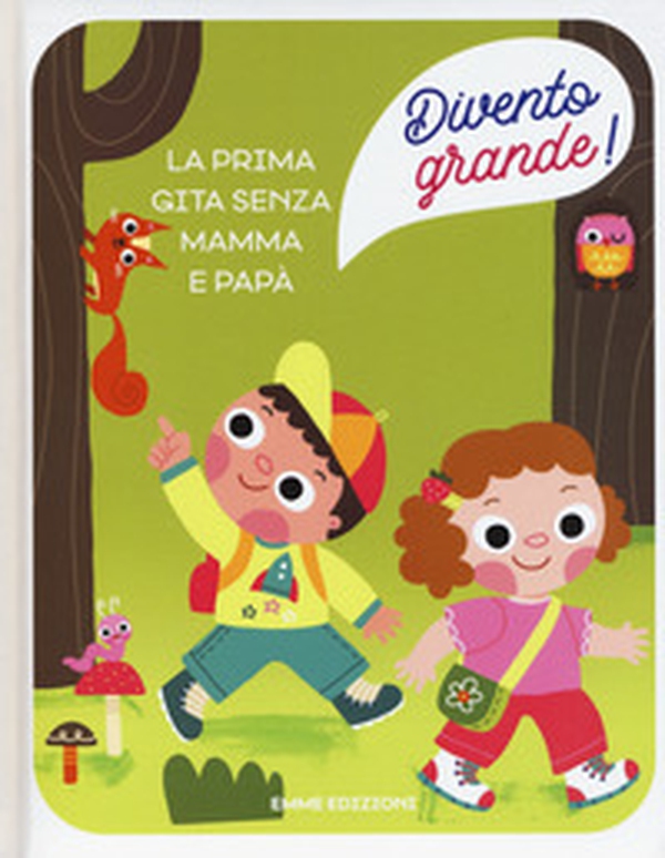 La prima gita senza mamma e papà. Divento grande! - Librerie.coop La prima gita senza mamma e papà. Divento grande! - Librerie.coop