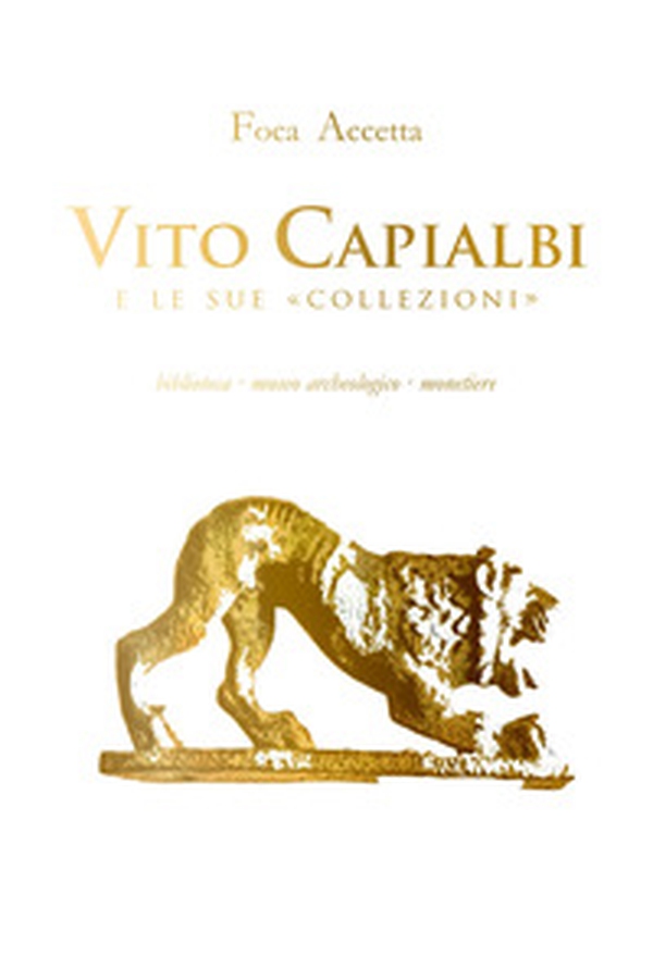 Vito Capialbi e le sue «collezioni». Biblioteca, museo archeologico, monetiere - Librerie.coop Vito Capialbi e le sue «collezioni». Biblioteca, museo archeologico, monetiere - Librerie.coop