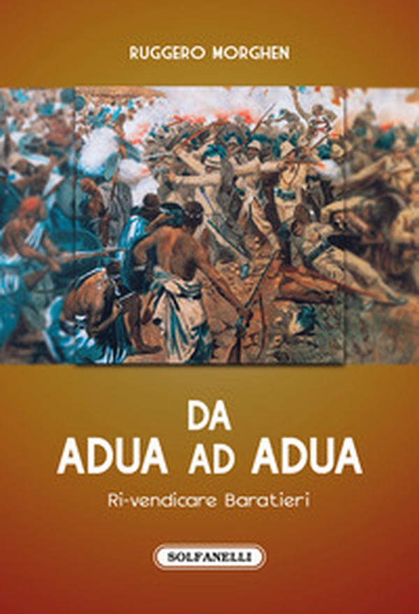 Da Adua ad Adua. Ri-vendicare Baratieri - Librerie.coop Da Adua ad Adua. Ri-vendicare Baratieri - Librerie.coop