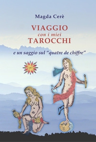 Viaggio con i miei tarocchi e un saggio sul Quatre de chiffre - Librerie.coop