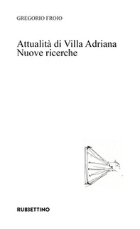 Attualità di Villa Adriana. Nuove ricerche - Librerie.coop