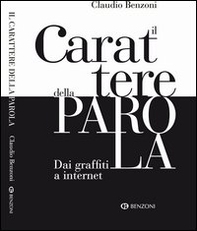 Il carattere della parola. Dai graffiti a internet - Librerie.coop