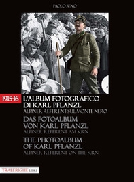 1915-16. L'album fotografico di Karl Pflanzl Alpiner Referent sul monte Nero. Ediz. italiana, inglese e tedesca - Librerie.coop