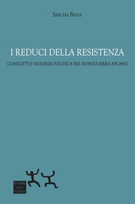 I reduci della Resistenza. Conflitti e violenza politica nel dopoguerra apuano - Librerie.coop I reduci della Resistenza. Conflitti e violenza politica nel dopoguerra apuano - Librerie.coop