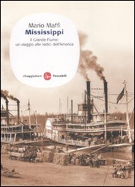Mississippi. Il grande fiume: un viaggio alle fonti dell'America - Librerie.coop Mississippi. Il grande fiume: un viaggio alle fonti dell'America - Librerie.coop