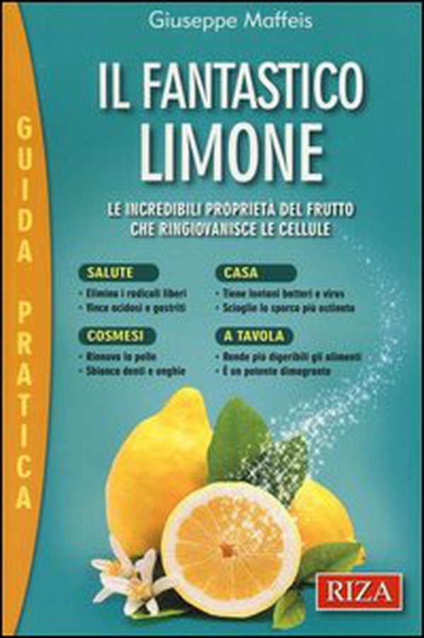 Il fantastico limone. Le incredibili proprietà del frutto che ringiovanisce le cellule - Librerie.coop Il fantastico limone. Le incredibili proprietà del frutto che ringiovanisce le cellule - Librerie.coop