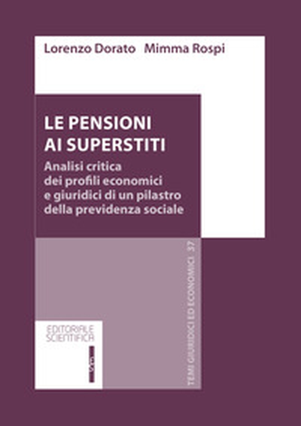 Le pensioni ai superstiti. Analisi critica dei profili economici e giuridici di un pilastro della previdenza sociale - Librerie.coop Le pensioni ai superstiti. Analisi critica dei profili economici e giuridici di un pilastro della previdenza sociale - Librerie.coop