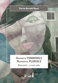 Genere femminile, numero plurale. Racconti... e non solo - Librerie.coop