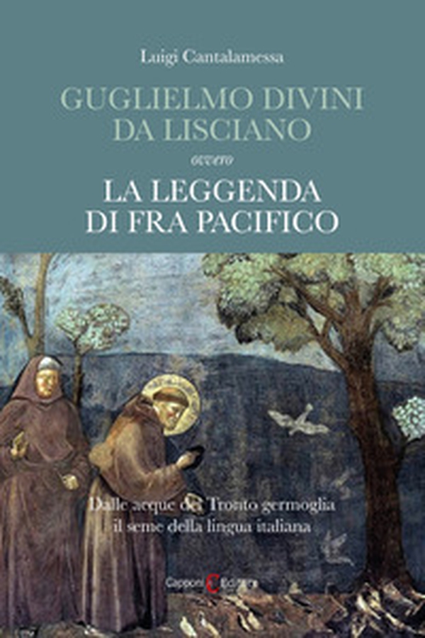 Guglielmo Divini da Lisciano ovvero La leggenda di fra Pacifico - Librerie.coop