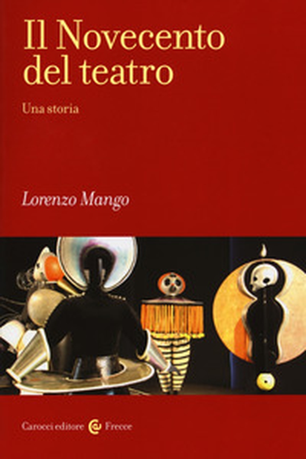 Il Novecento del teatro. Una storia - Librerie.coop Il Novecento del teatro. Una storia - Librerie.coop