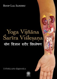Yoga Vijñâna Sarîra Vislesana. Un'antica arte diagnostica - Librerie.coop