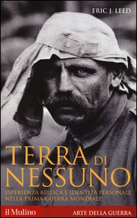 Terra di nessuno. Esperienza bellica e identità personale nella prima guerra mondiale - Librerie.coop Terra di nessuno. Esperienza bellica e identità personale nella prima guerra mondiale - Librerie.coop