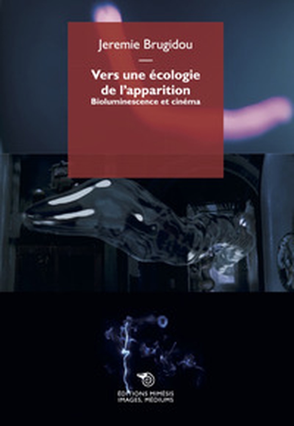 Vers une écologie de l'apparition. Bioluminescence et cinéma - Librerie.coop Vers une écologie de l'apparition. Bioluminescence et cinéma - Librerie.coop