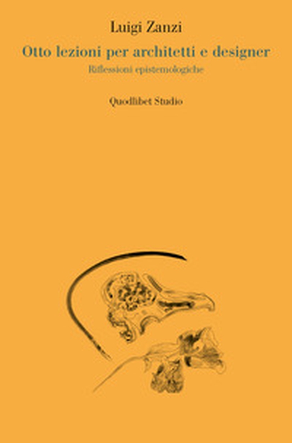 Otto lezioni per architetti e designer. Riflessioni epistemologiche - Librerie.coop Otto lezioni per architetti e designer. Riflessioni epistemologiche - Librerie.coop