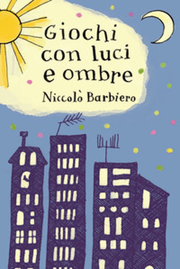 Giochi con luce ed ombre. Carte - Librerie.coop Giochi con luce ed ombre. Carte - Librerie.coop