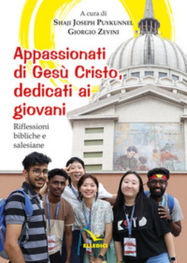 Appassionati di Gesù Cristo, dedicati ai giovani. Riflessioni bibliche e salesiane - Librerie.coop Appassionati di Gesù Cristo, dedicati ai giovani. Riflessioni bibliche e salesiane - Librerie.coop