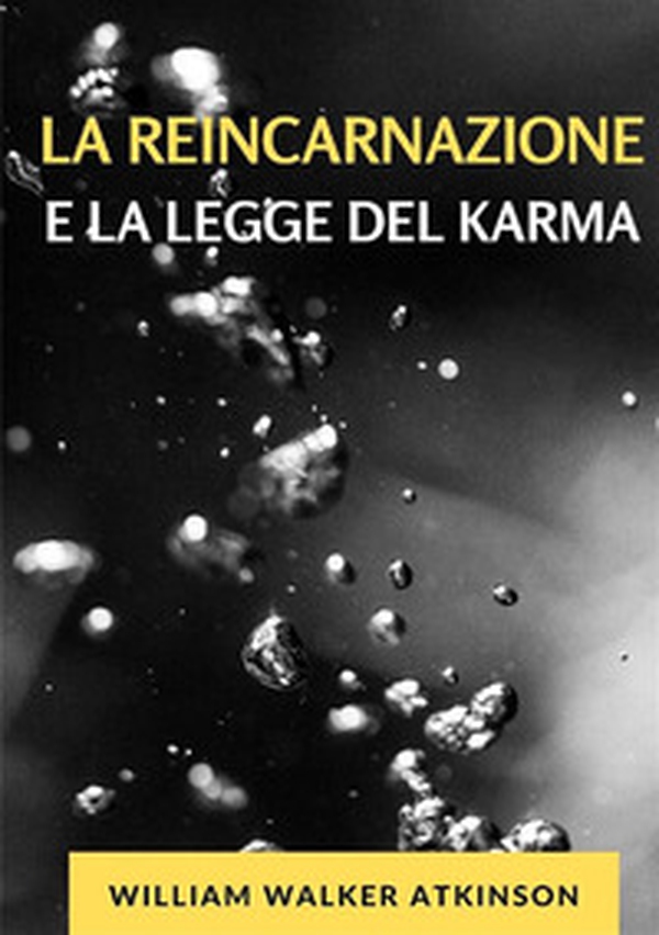 La reincarnazione e la legge del karma - Librerie.coop La reincarnazione e la legge del karma - Librerie.coop