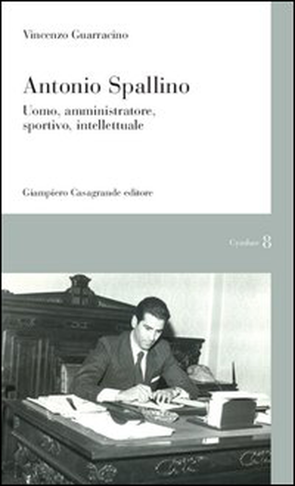 Antonio Spallino. Uomo, amministratore, sportivo, intellettuale - Librerie.coop Antonio Spallino. Uomo, amministratore, sportivo, intellettuale - Librerie.coop