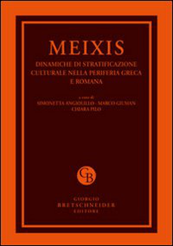 Meixis. Dinamiche di stratificazione culturale nella periferia greca e romana. Atti del Convegno internazionale di studi... (Cagliari, 5-7 maggio 2011) - Librerie.coop Meixis. Dinamiche di stratificazione culturale nella periferia greca e romana. Atti del Convegno internazionale di studi... (Cagliari, 5-7 maggio 2011) - Librerie.coop