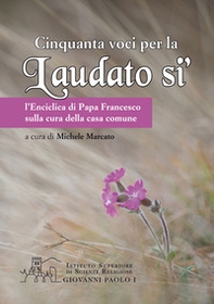 Cinquanta voci per la «Laudato si'». L'enciclica di papa Francesco sulla cura della casa comune - Librerie.coop