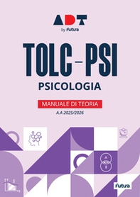 Accademia dei Test. TOLC-PSI. Psicologia. Manuale di teoria 2025-2026 - Librerie.coop
