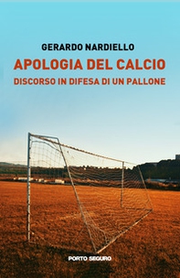 Apologia del calcio. Discorso in difesa di un pallone - Librerie.coop