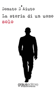 Storia di un uomo solo - Librerie.coop