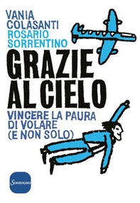 Grazie al cielo. Vincere la paura di volare (e non solo) - Librerie.coop