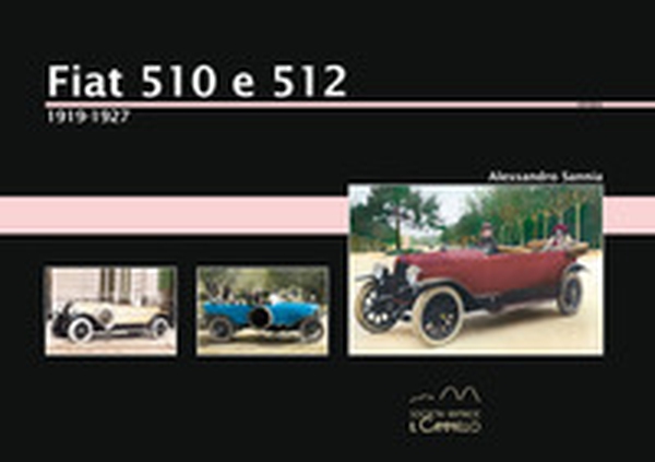 Fiat 510 e 512. 1919-1927 - Librerie.coop Fiat 510 e 512. 1919-1927 - Librerie.coop