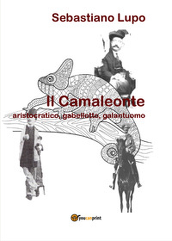 Il camaleonte, aristocratico, gabellotto, galantuomo - Librerie.coop Il camaleonte, aristocratico, gabellotto, galantuomo - Librerie.coop
