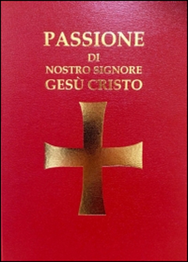 Passione di Nostro Signore Gesù Cristo - Librerie.coop Passione di Nostro Signore Gesù Cristo - Librerie.coop