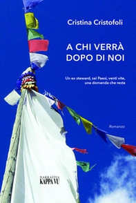 A chi verrà dopo di noi. Un ex steward, sei paesi, venti vite, una domanda che resta - Librerie.coop