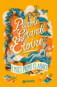 Piccole grandi eroine. I miei primi classici: Il giardino segreto-Piccole donne-Il mago di Oz-Anna dai capelli rossi - Librerie.coop Piccole grandi eroine. I miei primi classici: Il giardino segreto-Piccole donne-Il mago di Oz-Anna dai capelli rossi - Librerie.coop