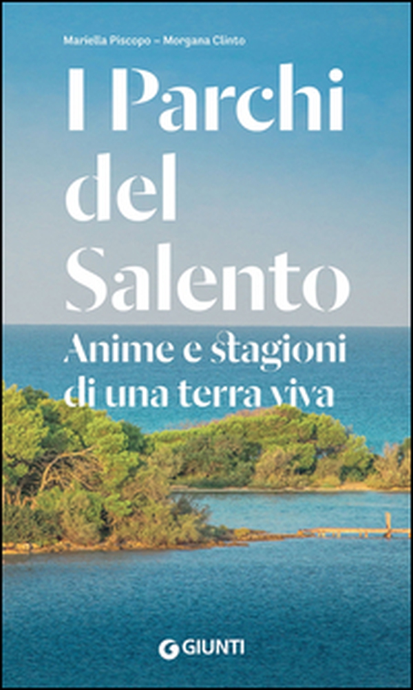 I parchi del Salento. Anime e stagioni di una terra viva - Librerie.coop I parchi del Salento. Anime e stagioni di una terra viva - Librerie.coop