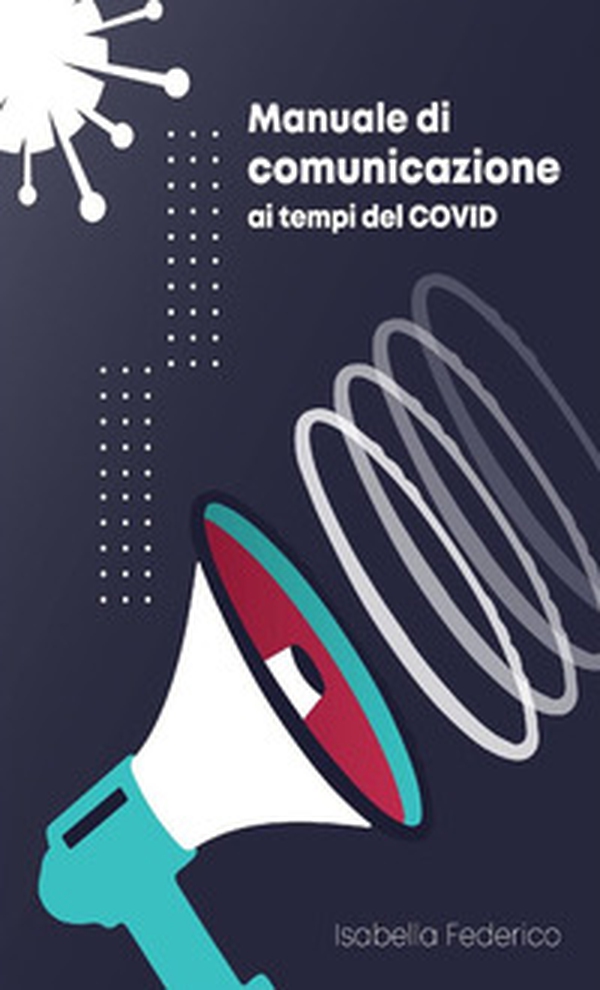 Manuale di comunicazione ai tempi del Covid - Librerie.coop Manuale di comunicazione ai tempi del Covid - Librerie.coop