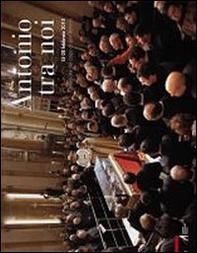 Antonio tra noi. 15-20 febbraio 2010 Ostensione del corpo di sant'Antonio - Librerie.coop