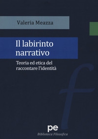 Il labirinto narrativo. Teoria ed etica del raccontare l'identità - Librerie.coop