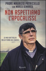Non aspettiamo l'apocalisse. La mia battaglia nella Terra dei fuochi - Librerie.coop