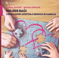 100.000 baci. L'educazione affettiva e sessuale in famiglia - Librerie.coop