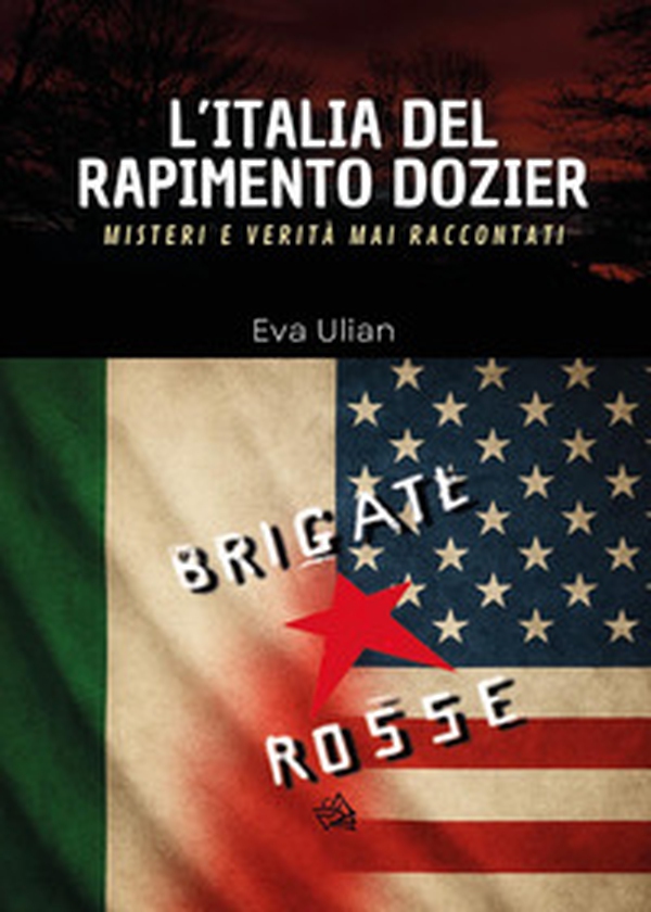 L'Italia del rapimento Dozier - Librerie.coop L'Italia del rapimento Dozier - Librerie.coop