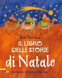 Il libro delle storie di Natale. Racconti e leggende scritti per essere letti ad alta voce - Librerie.coop