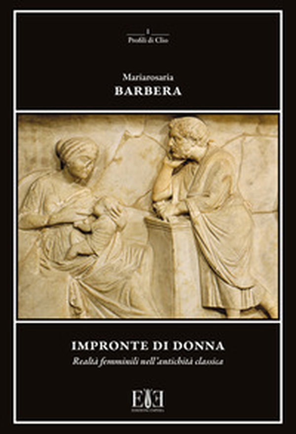 Impronte di donna. Realtà femminili nell'antichità classica - Librerie.coop Impronte di donna. Realtà femminili nell'antichità classica - Librerie.coop