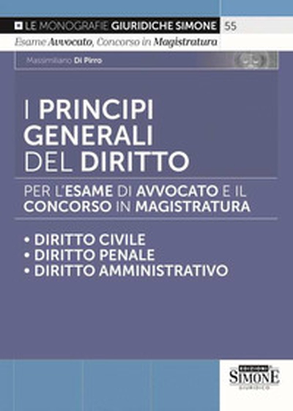 I principi generali del diritto per l'esame di avvocato e il concorso in magistratura. Diritto civile. Diritto penale. Diritto amministrativo - Librerie.coop I principi generali del diritto per l'esame di avvocato e il concorso in magistratura. Diritto civile. Diritto penale. Diritto amministrativo - Librerie.coop